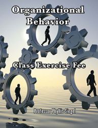 Organizational Behavior Class Exercise Fee (Siegel) Section 10